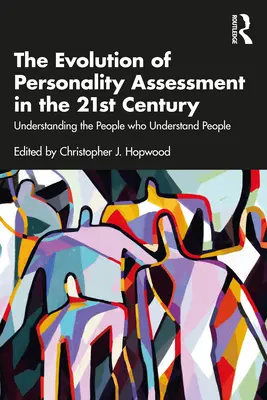 Ewolucja oceny osobowości w XXI wieku: Zrozumieć ludzi, którzy rozumieją ludzi - The Evolution of Personality Assessment in the 21st Century: Understanding the People Who Understand People