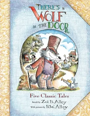 Wilk u drzwi: Pięć klasycznych opowieści na nowo - There's a Wolf at the Door: Five Classic Tales Retold