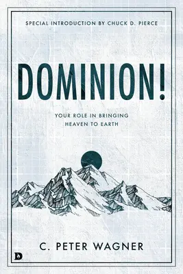 Dominacja! Twoja rola w sprowadzaniu nieba na ziemię - Dominion!: Your Role in Bringing Heaven to Earth