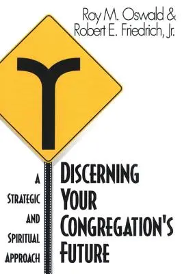 Rozeznanie przyszłości twojego zgromadzenia: Strategiczne i duchowe podejście - Discerning Your Congregation's Future: A Strategic and Spiritual Approach