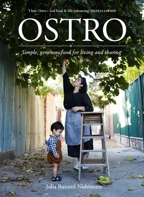 Ostro: Proste, obfite jedzenie dla życia i dzielenia się - Ostro: Simple, Generous Food for Living and Sharing