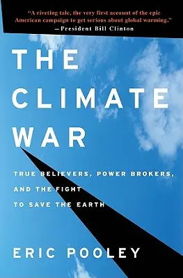 Wojna klimatyczna: prawdziwi wierzący, pośrednicy i walka o ocalenie Ziemi - The Climate War: True Believers, Power Brokers, and the Fight to Save the Earth