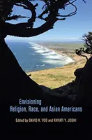 Wyobrażenia na temat religii, rasy i azjatyckich Amerykanów - Envisioning Religion, Race, and Asian Americans