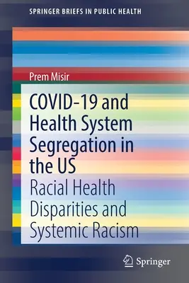 Covid-19 i segregacja systemu opieki zdrowotnej w USA: rasowe dysproporcje zdrowotne i rasizm systemowy - Covid-19 and Health System Segregation in the Us: Racial Health Disparities and Systemic Racism