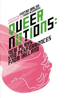 Queer Notions: Nowe sztuki i przedstawienia z Irlandii - Queer Notions: New Plays and Performances from Ireland