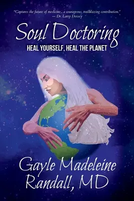 Leczenie duszy: Ulecz siebie, ulecz planetę - Soul Doctoring: Heal Yourself, Heal the Planet