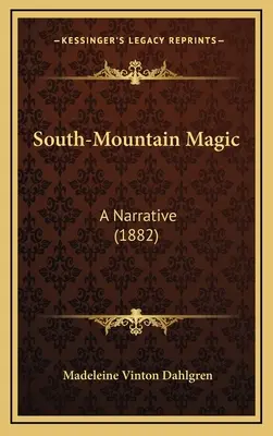 Magia południowych gór: opowieść (1882) - South-Mountain Magic: A Narrative (1882)