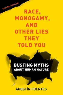 Rasa, monogamia i inne kłamstwa, które ci powiedzieli, wydanie drugie: Obalanie mitów na temat ludzkiej natury - Race, Monogamy, and Other Lies They Told You, Second Edition: Busting Myths about Human Nature