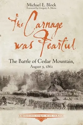 Rzeź była przerażająca: Bitwa pod Cedar Mountain, 9 sierpnia 1862 r. - The Carnage Was Fearful: The Battle of Cedar Mountain, August 9, 1862