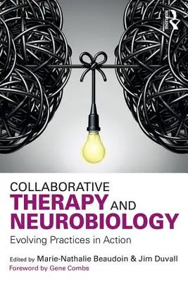 Terapia oparta na współpracy i neurobiologia: Ewoluujące praktyki w działaniu - Collaborative Therapy and Neurobiology: Evolving Practices in Action