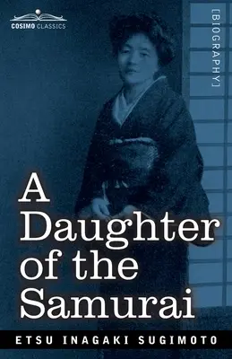 Córka samuraja: jak córka feudalnej Japonii, żyjąc setki lat w jednym pokoleniu, stała się nowoczesną Amerykanką - A Daughter of the Samurai: How a Daughter of Feudal Japan, Living Hundreds of Years in One Generation, Became a Modern American