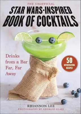 Nieoficjalna księga koktajli inspirowana Gwiezdnymi Wojnami: Drinki z baru daleko, daleko stąd - The Unofficial Star Wars-Inspired Book of Cocktails: Drinks from a Bar Far, Far Away