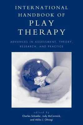 Międzynarodowy podręcznik terapii zabawą: Postępy w ocenie, teorii, badaniach i praktyce - International Handbook of Play Therapy: Advances in Assessment, Theory, Research and Practice