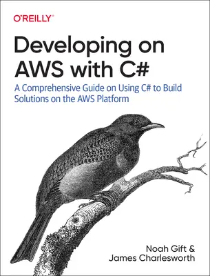 Developing on Aws with C#: Kompleksowy przewodnik po używaniu języka C# do tworzenia rozwiązań na platformie Aws - Developing on Aws with C#: A Comprehensive Guide on Using C# to Build Solutions on the Aws Platform