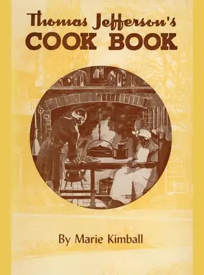 Książka kucharska Thomasa Jeffersona - Thomas Jefferson's Cook Book