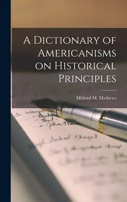 Słownik amerykanizmów na zasadach historycznych (Mathews Mitford M. (Mitford McLeod)) - A Dictionary of Americanisms on Historical Principles (Mathews Mitford M. (Mitford McLeod))