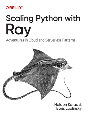 Skalowanie Pythona za pomocą Ray: Przygody w chmurze i wzorce bezserwerowe - Scaling Python with Ray: Adventures in Cloud and Serverless Patterns