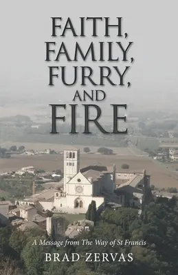 Wiara, rodzina, futrzaki i ogień: Przesłanie z Drogi św. Franciszka - Faith, Family, Furry, and Fire: A Message from the Way of St Francis