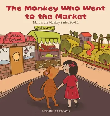 Małpa, która poszła na targ: Marvin the Monkey Series Book 2 - The Monkey Who Went to the Market: Marvin the Monkey Series Book 2