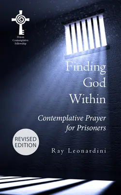 Odnaleźć Boga w sobie: Modlitwa kontemplacyjna dla więźniów (wydanie poprawione) - Finding God Within: Contemplative Prayer for Prisoners (Revised Edition)