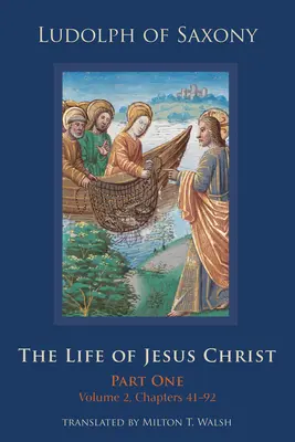 Życie Jezusa Chrystusa: Część pierwsza, Tom 2, Rozdziały 41-92 Tom 282 - The Life of Jesus Christ: Part One, Volume 2, Chapters 41-92 Volume 282