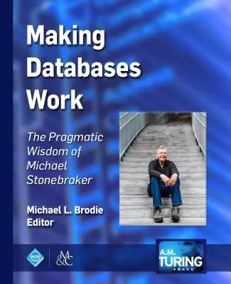 Jak bazy danych działają: Pragmatyczna mądrość Michaela Stonebrakera - Making Databases Work: The Pragmatic Wisdom of Michael Stonebraker