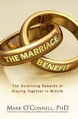 Małżeńska okazja: Zaskakujące nagrody za pozostanie razem - The Marriage Bargain: The Surprising Rewards of Staying Together