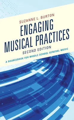 Angażujące praktyki muzyczne: A Sourcebook for Middle School General Music, wydanie 2 - Engaging Musical Practices: A Sourcebook for Middle School General Music, 2nd Edition