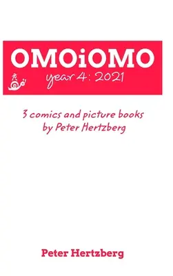 OMOiOMO Year 4: kolekcja komiksów i książek obrazkowych stworzonych przez Petera Hertzberga w 2021 roku - OMOiOMO Year 4: the collection of the comics and picture books made by Peter Hertzberg in 2021