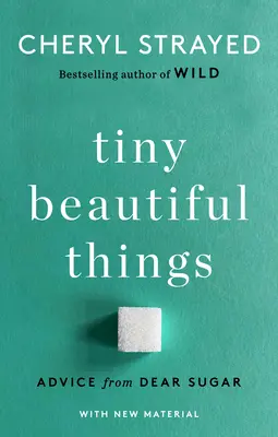 Tiny Beautiful Things (10th Anniversary Edition): Porady od Dear Sugar - Tiny Beautiful Things (10th Anniversary Edition): Advice from Dear Sugar