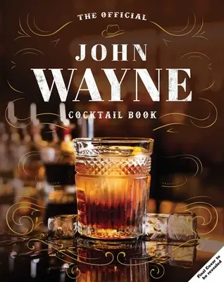 John Wayne: Oficjalna księga koktajli - John Wayne: The Official Cocktail Book