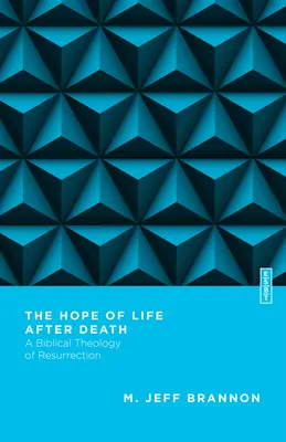 Nadzieja życia po śmierci: Biblijna teologia zmartwychwstania - The Hope of Life After Death: A Biblical Theology of Resurrection