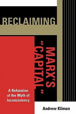 Odzyskiwanie „Kapitału” Marksa: Obalenie mitu niespójności - Reclaiming Marx's 'Capital': A Refutation of the Myth of Inconsistency