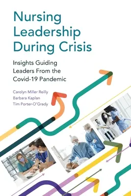 Przywództwo w pielęgniarstwie podczas kryzysu: Spostrzeżenia liderów z pandemii Covid-19 - Nursing Leadership During Crisis: Insights Guiding Leaders From the Covid-19 Pandemic