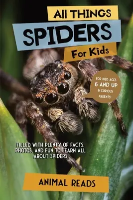 Wszystko o pająkach dla dzieci: Mnóstwo faktów, zdjęć i zabawy, aby dowiedzieć się wszystkiego o pająkach - All Things Spiders For Kids: Filled With Plenty of Facts, Photos, and Fun to Learn all About Spiders