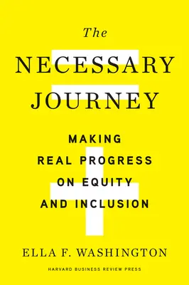 Niezbędna podróż: Dokonywanie prawdziwych postępów w zakresie równości i integracji - The Necessary Journey: Making Real Progress on Equity and Inclusion