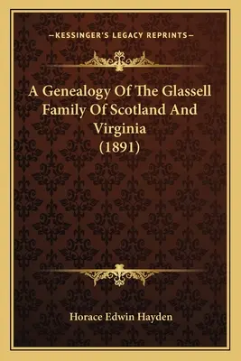 Genealogia rodziny Glassellów ze Szkocji i Wirginii (1891) - A Genealogy Of The Glassell Family Of Scotland And Virginia (1891)