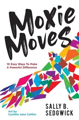 Moxie Moves: 10 łatwych sposobów na wprowadzenie potężnych zmian - Moxie Moves: 10 easy ways to make a powerful difference