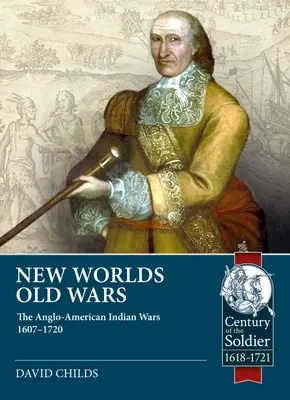 Nowe światy, stare wojny: anglo-amerykańskie wojny z Indianami w latach 1607-1678 - New Worlds, Old Wars: The Anglo-American Indian Wars 1607-1678