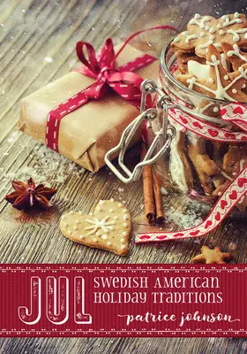 Jul: Szwedzkie amerykańskie tradycje świąteczne - Jul: Swedish American Holiday Traditions