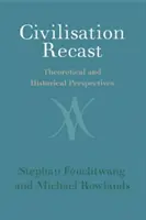 Cywilizacja na nowo: Perspektywy teoretyczne i historyczne - Civilisation Recast: Theoretical and Historical Perspectives