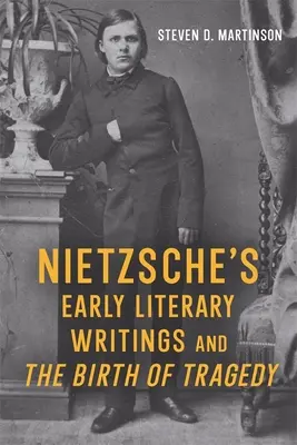 Wczesne pisma literackie Nietzschego i narodziny tragedii - Nietzsche's Early Literary Writings and the Birth of Tragedy