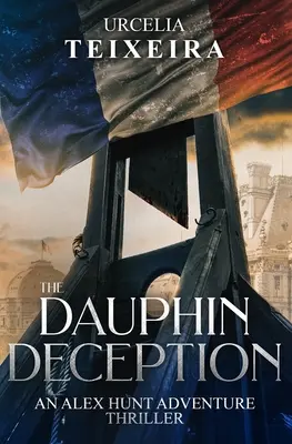 DAUPHIN DECEPTION: thriller przygodowy z ALEXEM HUNTEM w roli głównej - The DAUPHIN DECEPTION: An ALEX HUNT Adventure Thriller