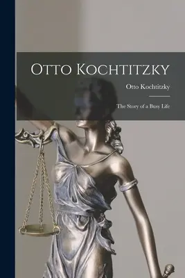 Otto Kochtitzky; historia pracowitego życia - Otto Kochtitzky; the Story of a Busy Life