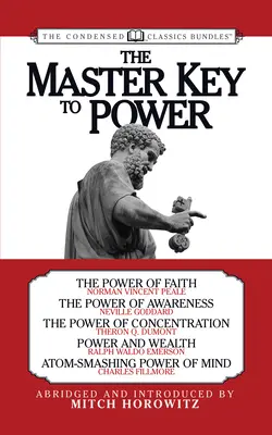 Mistrzowski klucz do władzy (skondensowana klasyka): Potęga wiary, Potęga świadomości, Potęga koncentracji, Potęga i bogactwo, Atom-Smashing - The Master Key to Power (Condensed Classics): The Power of Faith, the Power of Awareness, the Power of Concentration, Power and Wealth, Atom-Smashing