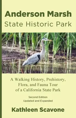 Anderson Marsh State Historic Park: Spacer po historii, prehistorii, florze i faunie kalifornijskiego parku stanowego - Anderson Marsh State Historic Park: A Walking History, Prehistory, Flora, and Fauna Tour of a California State Park