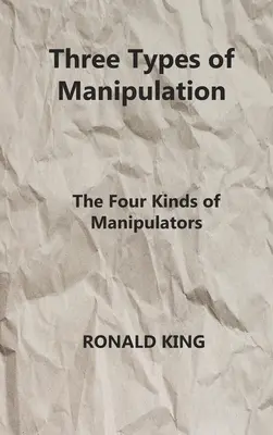 Trzy rodzaje manipulacji: Cztery rodzaje manipulatorów - Three Types of Manipulation: The Four Kinds of Manipulators