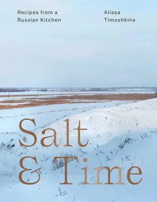 Sól i czas: Przepisy z rosyjskiej kuchni - Salt & Time: Recipes from a Russian Kitchen