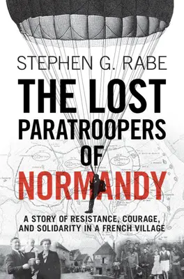 Zaginieni spadochroniarze z Normandii: Historia oporu, odwagi i solidarności we francuskiej wiosce - The Lost Paratroopers of Normandy: A Story of Resistance, Courage, and Solidarity in a French Village