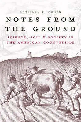 Notatki z ziemi: Nauka, gleba i społeczeństwo na amerykańskiej wsi - Notes from the Ground: Science, Soil, & Society in the American Countryside